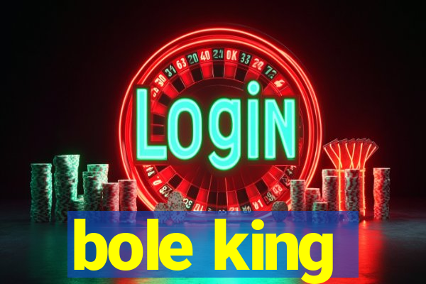 bole king